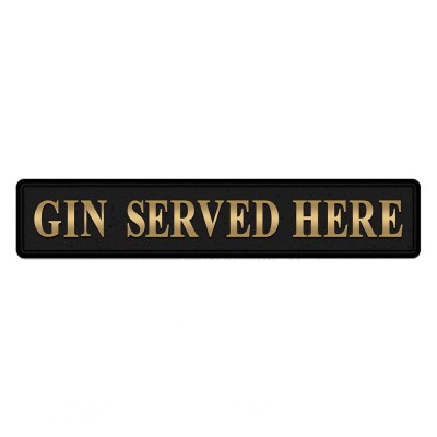 Gin Served Here Bar Sign