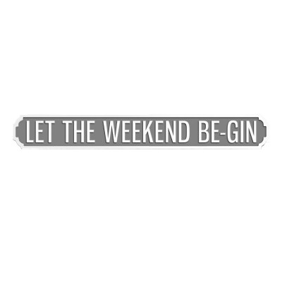 Let The Weekend Be-Gin Vintage Street Sign