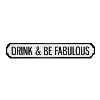 Drink And Be Fabulous Vintage Street Sign